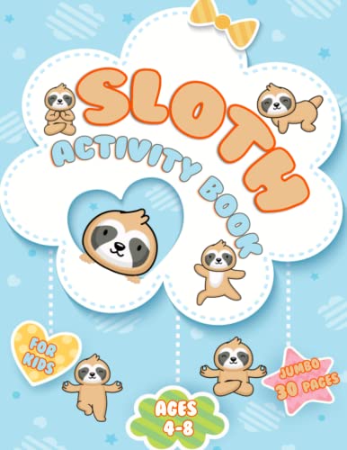 Sloth Activity Book For Kids Ages 4-8: 30 Illustration High Quality Sloth With Colouring Pages, Mazes, Puzzles, Word Search, Games, Sudoku, Dot to ... More (Children's Coloring & Activity Books)