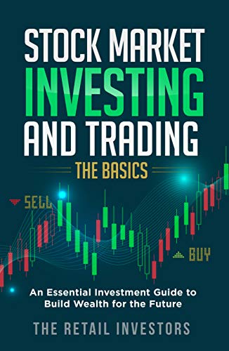 Stock Market Investing And Trading The Basics: An Essential Investment Guide for Beginners to Learn the Basics of Investing and Trading in the Stock Market (English Edition)