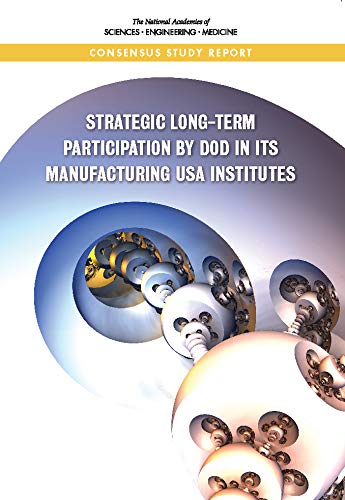Strategic Long-Term Participation by DoD in Its Manufacturing USA Institutes (English Edition)