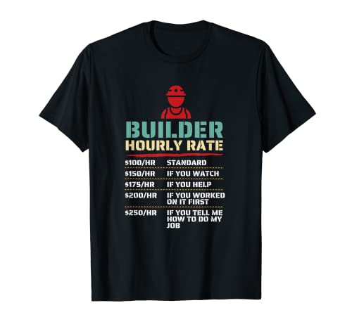 Tarifa por hora del constructor para el trabajador de la construcción Camiseta