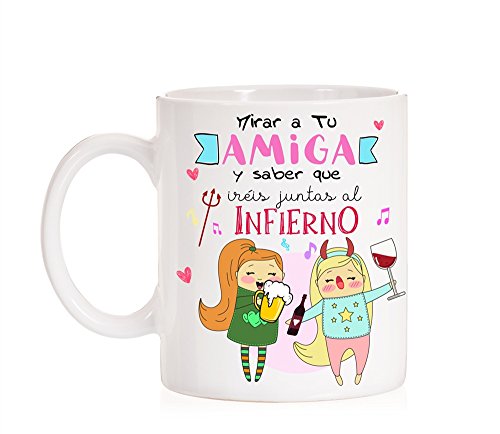 Taza Mirar a mi Amiga y Saber Que iréis Juntas al Infierno. Taza Divertida de Regalo para Amigas