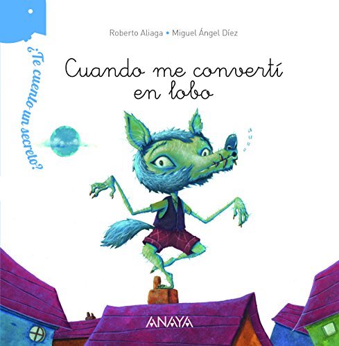 ¿Te cuento un secreto? Cuando me convertí en lobo (Primeros Lectores (1-5 Años) - ¿Te Cuento Un Secreto?)