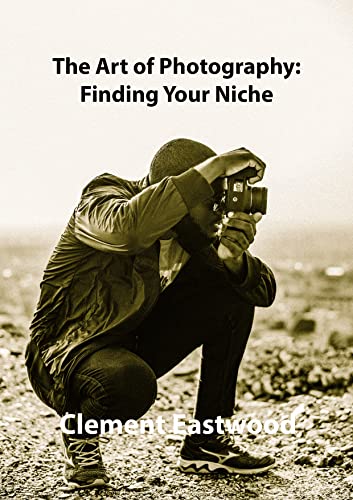 The Art of Photography: Finding Your Niche (English Edition)