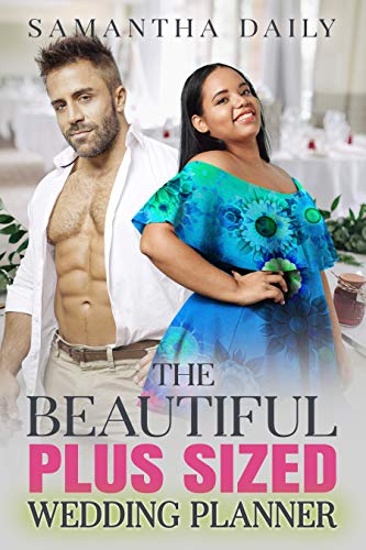 The Beautiful Plus Sized Wedding Planner: BBW, BWWM, Best Friend's Brother, Secret Past Romance (BBW Desires Book 9) (English Edition)