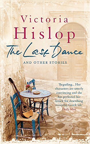 The Last Dance And Other Stories: Powerful stories from million-copy bestseller Victoria Hislop 'Beautifully observed' (Review)