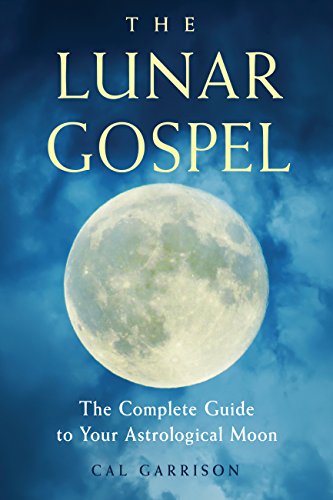 The Lunar Gospel: The Complete Guide to Your Astrological Moon (English Edition)
