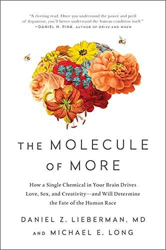 The Molecule of More: How a Single Chemical in Your Brain Drives Love, Sex, and Creativity--and Will Determine the Fate of the Human Race (English Edition)