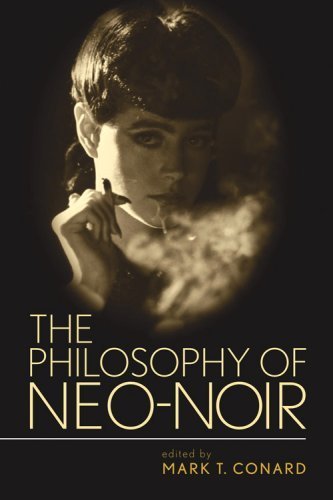 The Philosophy of Neo-Noir (Philosophy Of Popular Culture) by Mark Conard Ph.D. (2009-02-20)