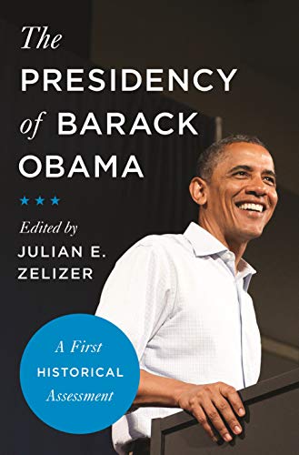 The Presidency of Barack Obama: A First Historical Assessment (English Edition)