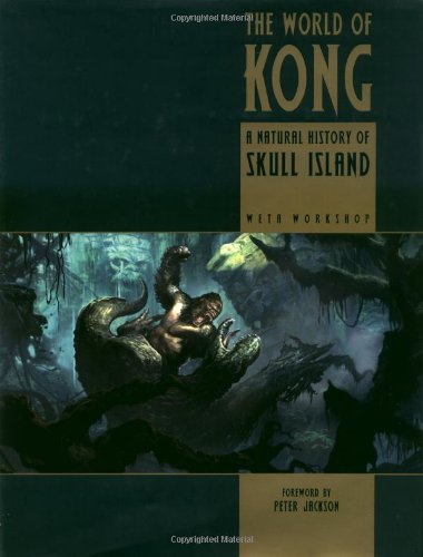 The World of Kong: A Natural History of Skull Island (King Kong S.)