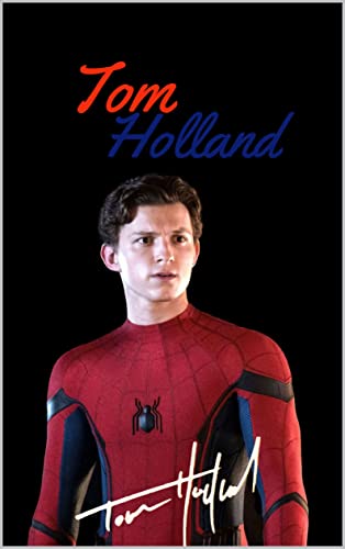 Tom Holland: Biography of a great actor (Hollywood Biographies) (English Edition)