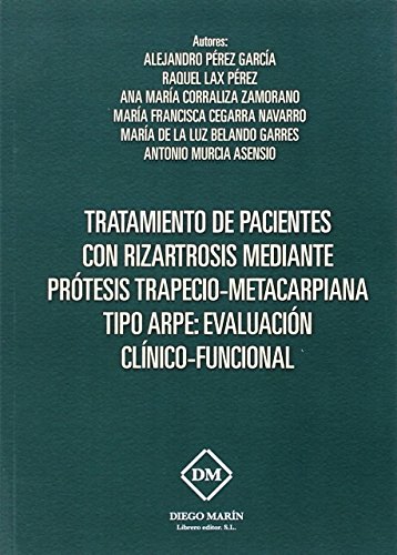 TRATAMIENTO DE PACIENTES CON RIZARTROSIS MEDIANTE PROTESIS TRAPECIO-METACARPIANA TIPO ARPE: EVALUACION CLINICO-FUNCIONAL