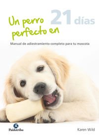 Un perro perfecto en 21 días (Animales de Compañía)