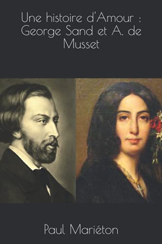 Une histoire d'Amour : George Sand et A. de Musset