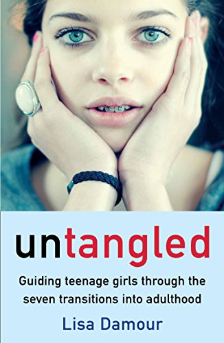 Untangled: Guiding Teenage Girls Through the Seven Transitions into Adulthood