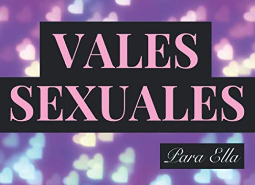 Vales Sexuales Para Ella: Talonario de 52 Vales de Sexo Para tu Novia, Esposa | San Valentin Regalo Romantico Para Mujer | Cumpleaños, Aniversario, ... | Cheques Amorosos de Sexo Caliente