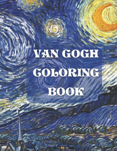 Van Gogh Coloring Book: 20 Vincent Van Gogh Paintings to Color including Starry Night, Irisis, and More - Perfect Gift for Van Gogh Fans