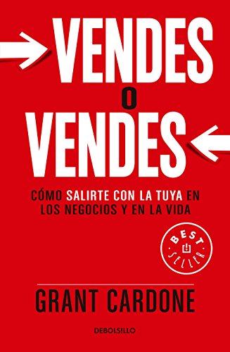 Vendes o Vendes/ Sell or Be Sold: Cómo Salirte Con La Tuya En Los Negocios Y En La Vida/ How to Get Your Way in Business and in Life