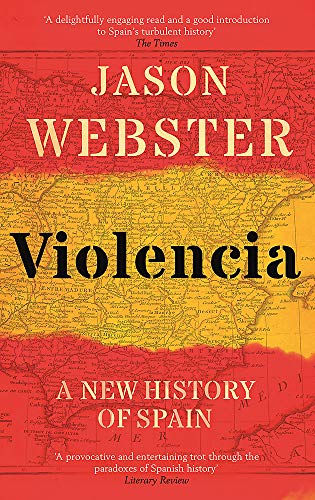 Violencia: A New History of Spain: Past, Present and the Future of the West