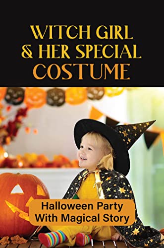 Witch Girl & Her Special Costume: Halloween Party With Magical Story: Short Halloween Stories Online (English Edition)