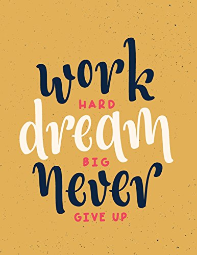 Work hard dream big never give up: Work hard dream big never give up on dark yellow cover and Dot Graph Line Sketch pages, Extra large (8.5 x 11) ... big never give up on dark yellow notebook)