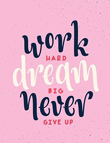 Work hard dream big never give up: Work hard dream big never give up on pink cover (8.5 x 11) inches 110 pages, Blank Unlined Paper for Sketching, ... dream big never give up on pink sketchbook)