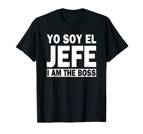 Yo Soy El Jefe I Am The Boss Divertido Español Inglés Idioma Camiseta