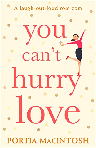You Can’t Hurry Love: The perfect laugh out loud romantic comedy for summer! (English Edition)