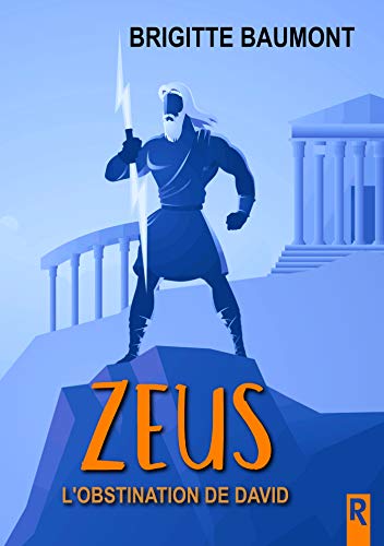 Zeus, Tome 2 : L'obstination de David (French Edition)