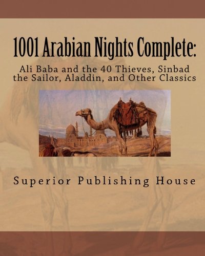 1001 Arabian Nights Complete:: Ali Baba and the 40 Thieves, Sinbad the Sailor, Aladdin, and Other Classics