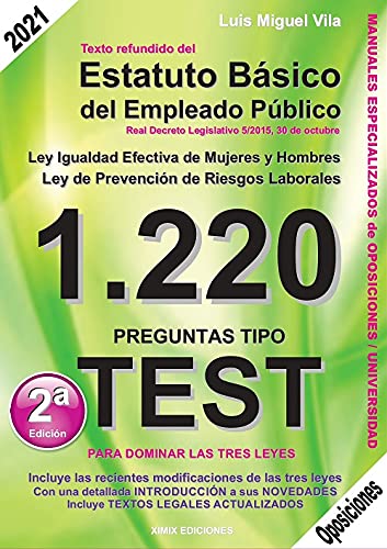 1220 Preguntas Tipo Test. Estatuto Básico del Empleado Público. Igualdad Efectiva Mujeres y Hombres. Prevención de Riesgos Laborales.