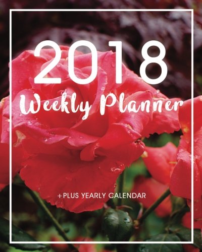 2018 Weekly Planner: Valentine Romance Cover|8"x10" (Weekly, Monthly Planner and Organizer with 2018 Calendar)