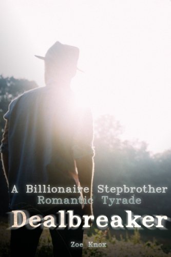 A Billionaire Stepbrother Romantic Tyrade Dealbreaker (New Adult, Alpha Male, Bad Boy, Taboo Romance, Stepbrother Billionaire Romance)