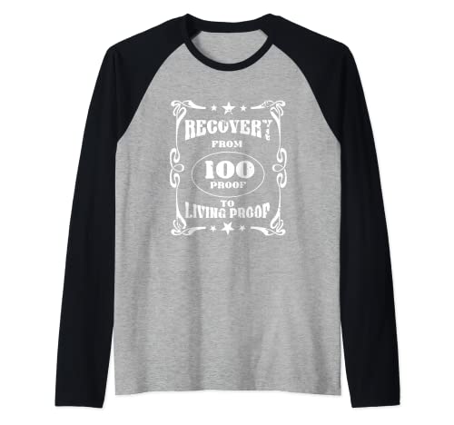 A partir de 100 Proof to Living Proof | Regalo de recuperación de alcohol orgulloso Camiseta Manga Raglan