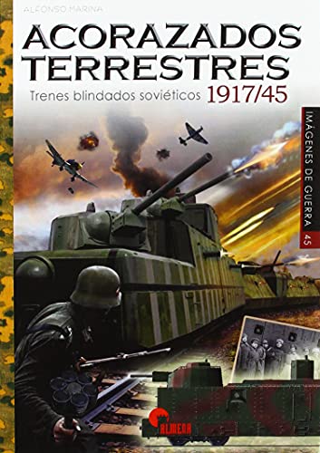 acorazados Terrestres. trenes Blindados soviéticos 1917/45: TRENES BLINDADOS SOVIETICOS 1917-1945 (IMAGENES DE GUERRA)