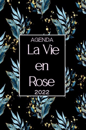 Agenda 2022 La vie en rose: Joli Planificateur journalier et semainier avec de très beaux designs de Janvier 2022 à Décembre 2022 | 160 Pages format A5