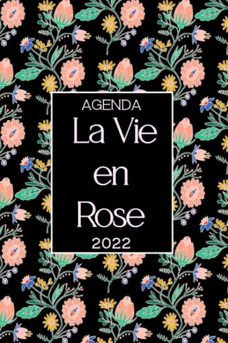 Agenda 2022 La vie en rose: Joli Planificateur journalier et semainier avec de très beaux designs de Janvier 2022 à Décembre 2022 | 160 Pages format A5