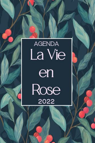 Agenda 2022 La vie en rose: Joli Planificateur journalier et semainier avec de très beaux designs de Janvier 2022 à Décembre 2022 | 160 Pages format A5