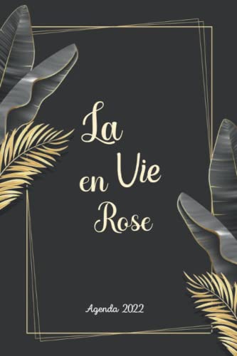 agenda 2022 la vie en rose: Joli planificateur journalier et semainier de Janvier 2022 à Décembre 2022 | 160 Pages format a5 avec de très beaux designs à l'intérieur