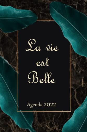 Agenda 2022: La vie est belle : Planificateur journalier et semainier format A5 | 1 semaine par 2 pages (janvier 2022 / décembre 2022) | français | Couverture et designs de hautes qualité