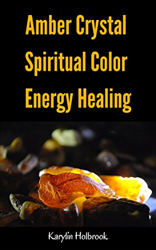 Amber Crystal Spiritual Color Energy Healing Guide (English Edition)