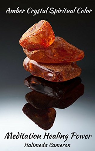 Amber Crystal Spiritual Color Meditation Healing Power (English Edition)