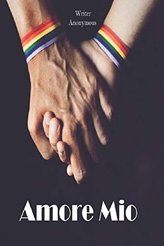 AMORE MIO: AMORE MIO: 0 (Gay Homosexual Romance Romanticos Juveniles Amor Lgbt)