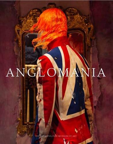 Anglomania: Tradition and Transgression in British Fashion (Metropolitan Museum of Art)