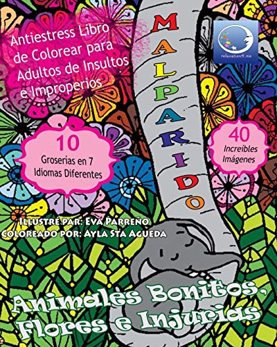 ANTI-ESTRES Libro De Colorear Para Adultos De Insultos E Improperios: Animales Bonitos, Flores Y Injurias: 1 (Anti-Estres Mandala De La Zen Arte-Terapia)