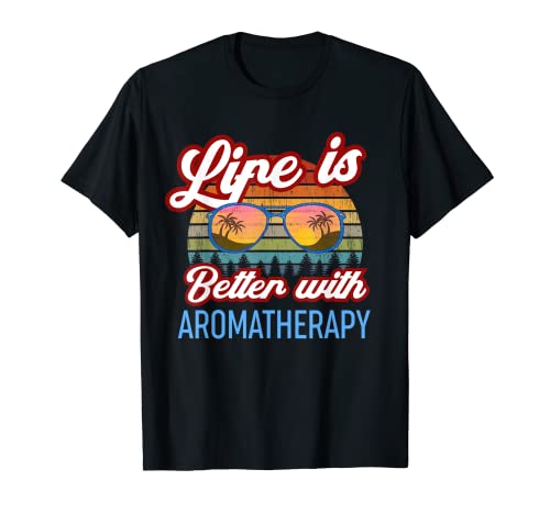 Aromaterapia Sunset. ¡La vida es mejor con aromaterapia! Camiseta