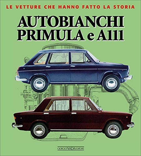 Autobianchi Primula e A 111. Ediz. illustrata (Le vetture che hanno fatto la storia)