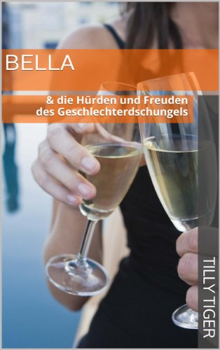 Bella & die Hürden und Freuden des Geschlechterdschungels (German Edition)