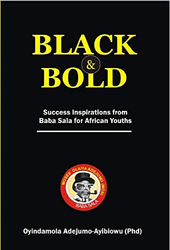 Black & Bold: Success inspirations from Baba Sala for African Youths (English Edition)