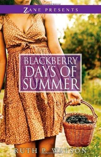 Blackberry Days of Summer: A Novel (Zane Presents) by Ruth P. Watson (2012-06-19)